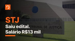 Concurso STJ: sai edital com vagas para analista; R$13,8 mil | Notícias de Concurso #aovivo