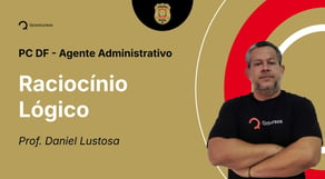 PC-DF - Agente Administrativo - Aula de Raciocínio Lógico - Resolução de questões