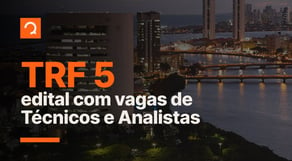 Concurso TRF5: divulgado novo edital para técnicos e analistas | Notícias de Concurso #aovivo