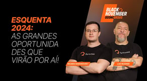 Esquenta 2024: As grandes oportunidades que virão por aí! [Black November]