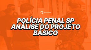 Análise do projeto básico do concurso Polícia Penal SP #concursos2023