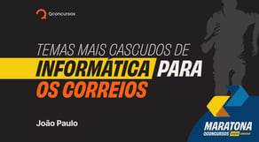 Temas mais cascudos de Informática para os Correios #maratonaqc