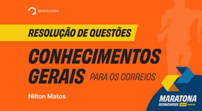 Resolução de Questões - Conhecimentos Gerais  para os Correios #maratonaqc