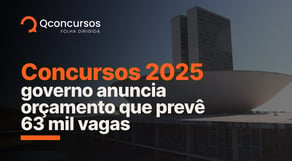 Concursos 2025: governo anuncia Orçamento, que prevê 63 mil vagas | Notícias de concurso #aovivo