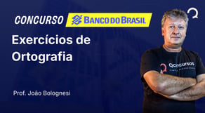 Banco do Brasil - 2025 - Escriturário - Agente Comercial - Exercícios de Ortografia