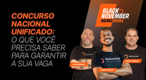 Concurso Nacional Unificado: o que você precisa saber para garantir a SUA vaga [BlackNovember]