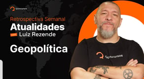 Geopolítica | Atualidades para concursos públicos com o professor Luiz Rezende