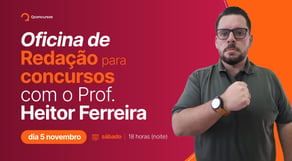 Oficina de Redação para concursos com o prof. Heitor Ferreira