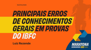 Principais erros de Conhecimento Gerais em provas do IBFC #maratonaqc