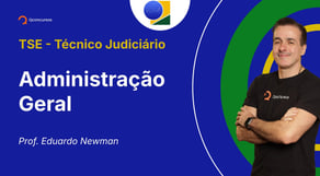 TSE - Técnico Judiciário - Aula de Administração Geral - Resolução de questões