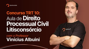 Concurso TRT 10 - Aula de Direito Processual Civil - Litisconsórcio