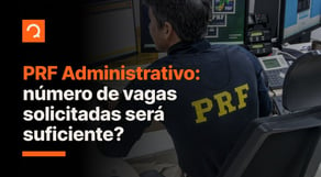 Concurso PRF Administrativo: vagas solicitadas serão suficiente? | notícias de concurso #aovivo