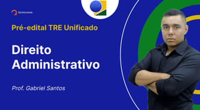 Concurso TRE Unificado - Aula de Direito Administrativo: Questões Cebraspe