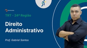 Concurso TRT - 24ª Região - Aula de Direito Administrativo - Resolução de questões