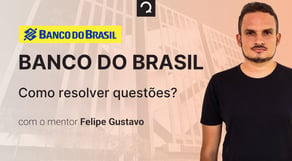 Concurso Banco do Brasil: Como resolver questões? [Mentoria]