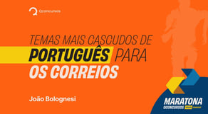 Temas mais cascudos de Português para os Correios #maratonaqc