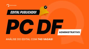 Concurso PC DF Administrativo: SAIU EDITAL com 740 vagas | Análise Completa #aovivo