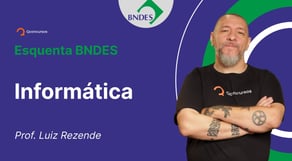 Concurso BNDES - Aula de Informática | Esquenta BNDES