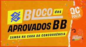 Bloco dos Aprovados BB: Samba na Cara da Concorrência | Concurso Banco do Brasil