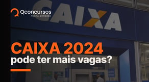 Concurso Caixa 2024 pode ter mais vagas? | Notícias de concurso #aovivo