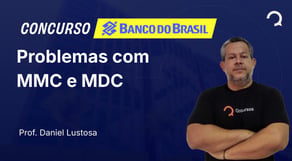 Banco do Brasil - 2025 - Escriturário - Agente Comercial - Problemas com MMC e MDC