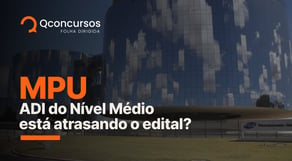 Concurso MPU: Novo edital só sai depois da ADI do nível médio? | Notícias de concurso #aovivo