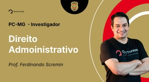 PC-MG - Investigador - Aula de Direito Admoinistrativo: Princípios da Administração Pública