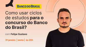 Como usar ciclos de estudos para o concurso do Banco do Brasil?