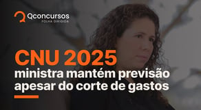 CNU 2025: concurso segue mantido apesar de corte de gastos | Notícias de concurso #aovivo