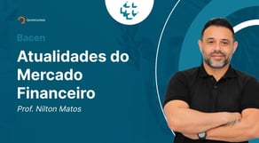 Concurso Bacen: Aula de Atualidades do Mercado Financeiro