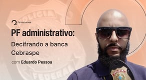 Concurso PF | Administrativo: Decifrando a banca Cebraspe