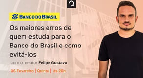 Os maiores erros de quem estuda para o Banco do Brasil e como evitá-los