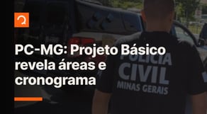 Concurso PC MG: projeto básico revela áreas e cronograma | notícias de concurso #aovivo