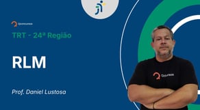 TRT - 24ª Região - Aula de RLM: Lógica Proposicional - Equivalência - Resolução de questões