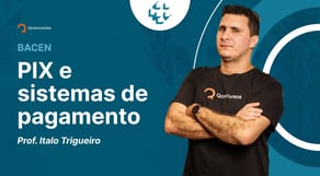 Concurso Bacen: Aula de PIX e sistemas de pagamento