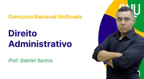 Concurso Nacional Unificado - Aula de Direito Administrativo: Organização Administrativa