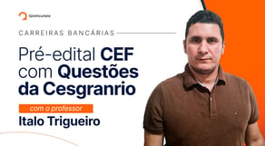 Concursos bancários: pré-edital CEF com questões da Cesgranrio