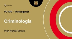 PC-MG - Investigador - Aula de Criminologia: História Da Criminologia I (precursores)