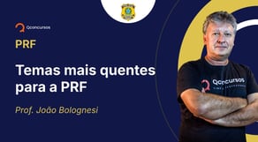 PRF - 2025 - Temas mais quentes para a PRF