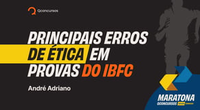 Principais erros de Ética em provas do IBFC #maratonaqc