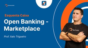 Concurso Caixa: Aula de Open Banking - Marketplace | Esquenta Caixa