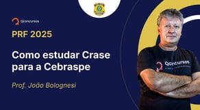 PRF - 2025 - Policial Rodoviário Federal - Como estudar Crase para a Cebraspe