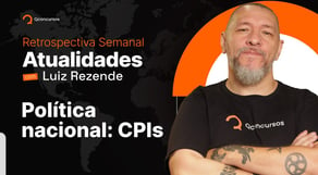 Política Nacional - CPIs | Aula de Atualidades para concursos públicos