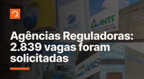 Concursos Agências Reguladoras: 2.839 vagas foram solicitadas | notícias #aovivo