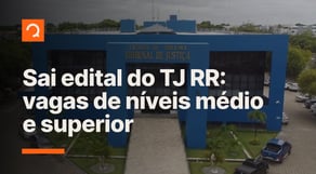 Concurso TJ RR: sai edital com vagas para nível médio e superior | notícias #aovivo